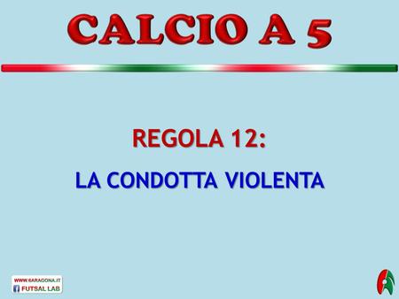CALCIO A 5 REGOLA 12: LA CONDOTTA VIOLENTA.