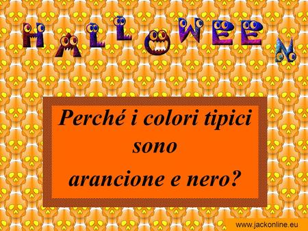 Perché i colori tipici sono arancione e nero?