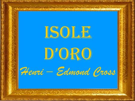 ISOLE D’ORO Henri – Edmond Cross