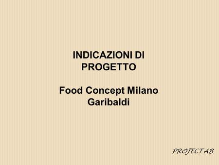 INDICAZIONI DI PROGETTO Food Concept Milano Garibaldi