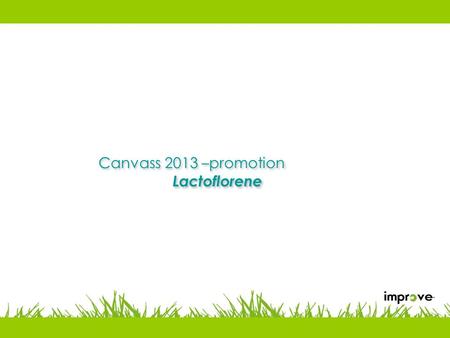 Canvass 2013 –promotion Lactoflorene Canvass 2013 –promotion Lactoflorene.