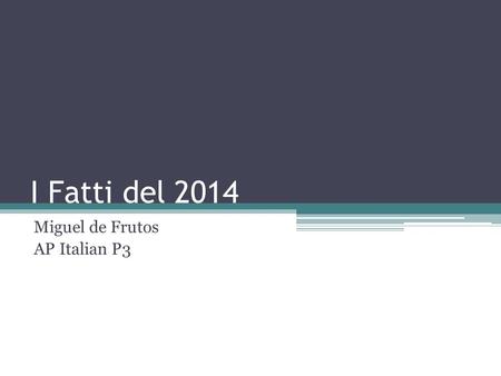 I Fatti del 2014 Miguel de Frutos AP Italian P3. Tendenze del 2014.