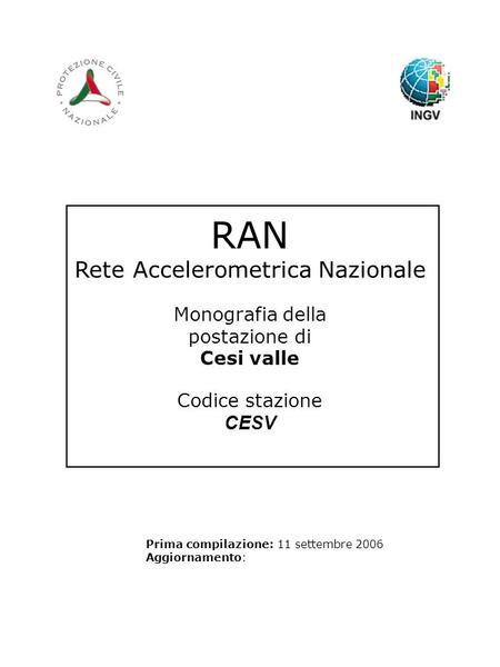 RAN Rete Accelerometrica Nazionale Monografia della postazione di Cesi valle Codice stazione CESV Prima compilazione: 11 settembre 2006 Aggiornamento: