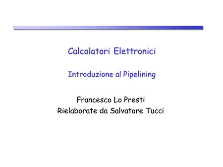 Calcolatori Elettronici Introduzione al Pipelining