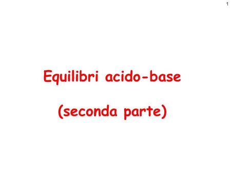 Equilibri acido-base (seconda parte).