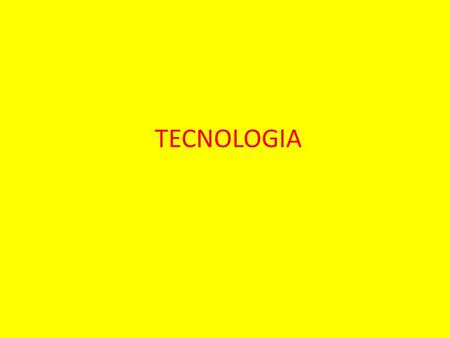 TECNOLOGIA.