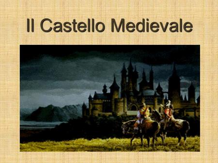Il Castello Medievale.