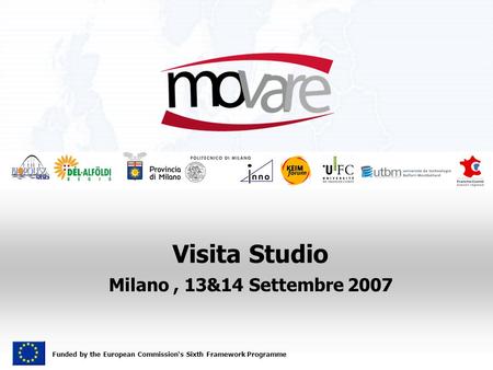 Funded by the European Commission‘s Sixth Framework Programme Visita Studio Milano, 13&14 Settembre 2007.