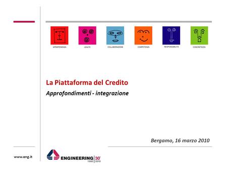 Www.eng.it La Piattaforma del Credito Approfondimenti - integrazione Bergamo, 16 marzo 2010.