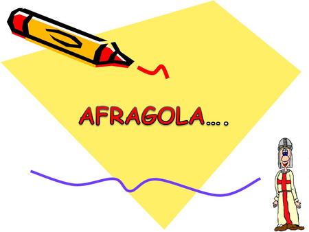 AFRAGOLA… E’ FACILE INNAMORARSI DI QUESTA CITTA’, GIA’ IL SUO NOME E LA SUA FORMA CI PORTANO A PENSARE ALLA STORIA DI UN PAESE CHE SEMBRA SCRITTA NELLE.