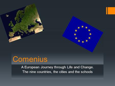 Comenius A European Journey through Life and Change. The nine countries, the cities and the schools.