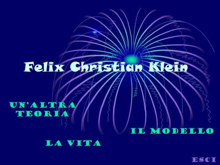 Felix Christian Klein La vita Il modello Esci Un’altra teoria.