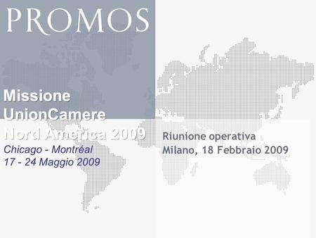 Riunione operativa Milano, 18 Febbraio 2009. 2 Obiettivi Sostenere le aziende italiane nella ricerca di nuovi canali commerciali Presentare le opportunit.