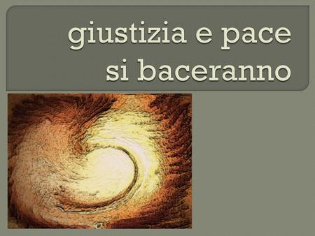 giustizia e pace si baceranno