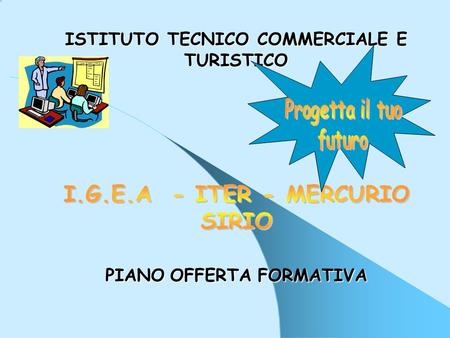 ISTITUTO TECNICO COMMERCIALE E TURISTICO PIANO O OO OFFERTA F FF FORMATIVA.