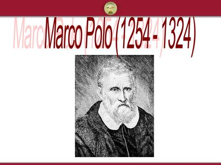 Marco Polo (1254 - 1324).