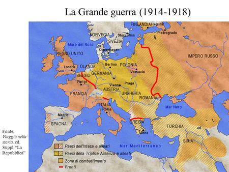 La Grande guerra (1914-1918) Fonte: Viaggio nella storia, cd. Suppl. “La Repubblica”