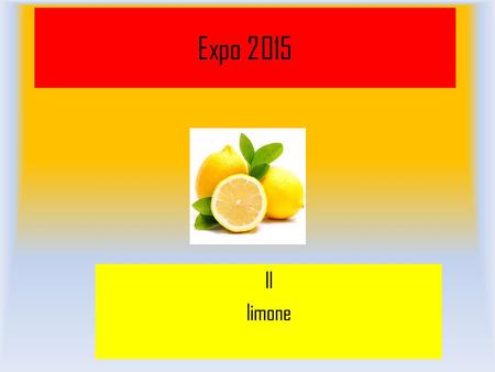 Expo 2015 Il limone.