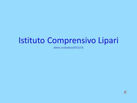 Istituto Comprensivo Lipari Anno scolastico2013/14