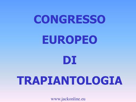 Www.jackonline.eu CONGRESSO EUROPEO DI TRAPIANTOLOGIA.