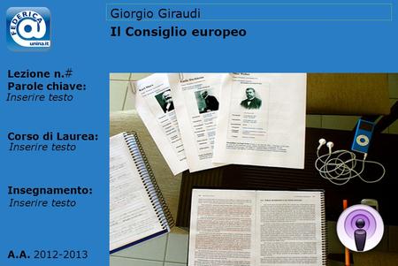 Lezione n. Parole chiave: Corso di Laurea: Insegnamento: A.A. 2012-2013 Giorgio Giraudi Il Consiglio europeo # Inserire testo.