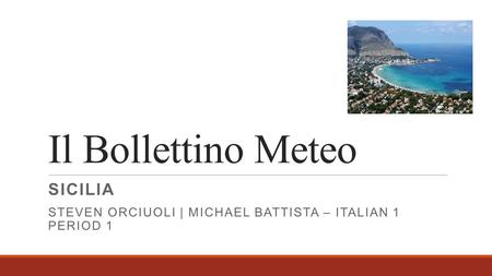 Il Bollettino Meteo SICILIA STEVEN ORCIUOLI | MICHAEL BATTISTA – ITALIAN 1 PERIOD 1.