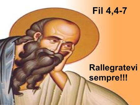 Fil 4,4-7 Rallegratevi sempre!!!. ??? GRAZIA RIVELAZIONE.