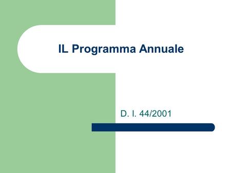 IL Programma Annuale D. I. 44/2001.