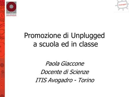 Promozione di Unplugged a scuola ed in classe