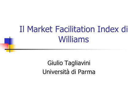 Il Market Facilitation Index di Williams Giulio Tagliavini Università di Parma.