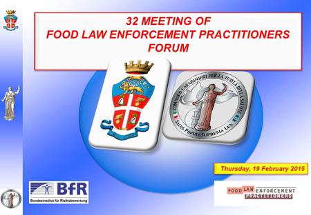 32 MEETING OF FOOD LAW ENFORCEMENT PRACTITIONERS FORUM 32 MEETING OF FOOD LAW ENFORCEMENT PRACTITIONERS FORUM Thursday, 19 February 2015.