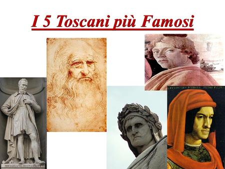 I 5 Toscani più Famosi.