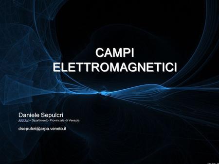 CAMPI ELETTROMAGNETICI