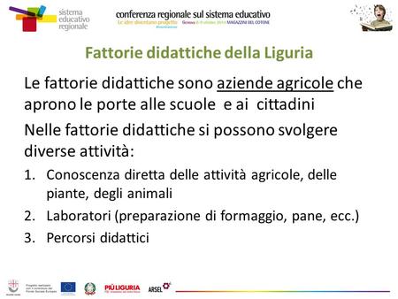 Fattorie didattiche della Liguria Le fattorie didattiche sono aziende agricole che aprono le porte alle scuole e ai cittadini Nelle fattorie didattiche.