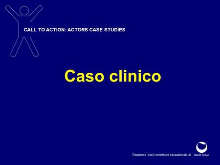 Caso clinico CALL TO ACTION: ACTORS CASE STUDIES