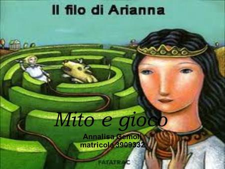 Annalisa Gemoli matricola 3909332 Mito e gioco.