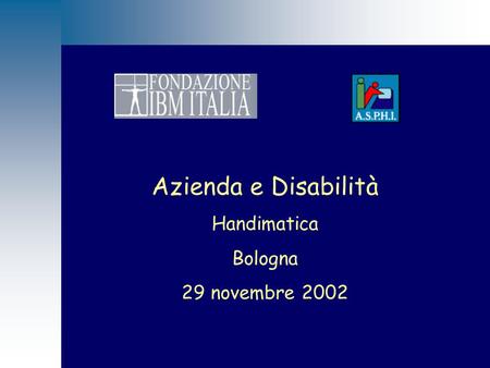 Azienda e Disabilità Handimatica Bologna 29 novembre 2002.