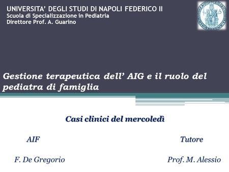 Casi clinici del mercoledì AIF Tutore F. De Gregorio Prof. M. Alessio