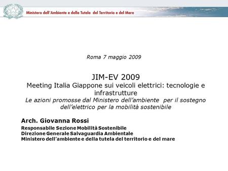 Roma 7 maggio 2009 Arch. Giovanna Rossi Responsabile Sezione Mobilità Sostenibile Direzione Generale Salvaguardia Ambientale Ministero dell’ambiente e.