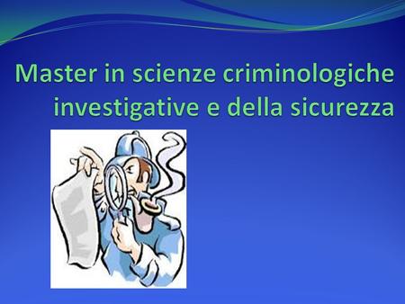 Master in scienze criminologiche investigative e della sicurezza