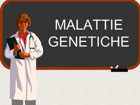MALATTIE GENETICHE.