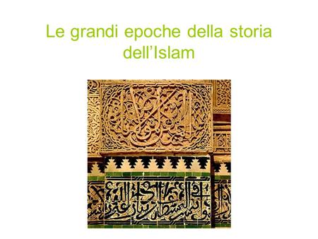Le grandi epoche della storia dell’Islam