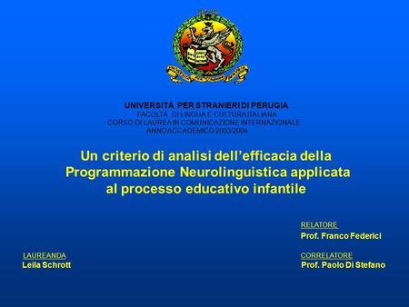 UNIVERSITÁ PER STRANIERI DI PERUGIA FACOLTÁ DI LINGUA E CULTURA ITALIANA CORSO DI LAUREA IN COMUNICAZIONE INTERNAZIONALE ANNO ACCADEMICO 2003/2004 Un criterio.