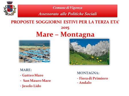 PROPOSTE SOGGIORNI ESTIVI PER LA TERZA ETA’ 2015 Mare – Montagna