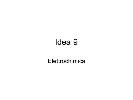 Idea 9 Elettrochimica.