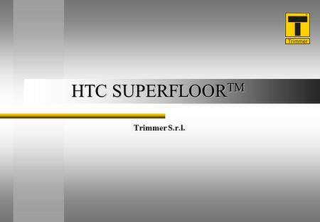 HTC SUPERFLOORTM Trimmer S.r.l..