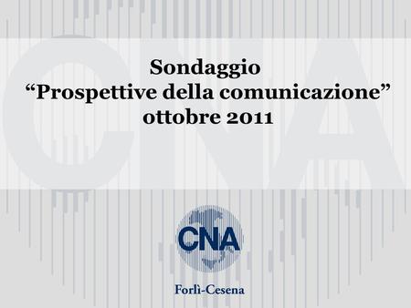 Sondaggio “Prospettive della comunicazione” ottobre 2011.
