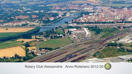 Rotary Club Alessandria Anno Rotariano 2012-2013.