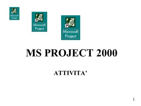 MS PROJECT 2000 ATTIVITA’.