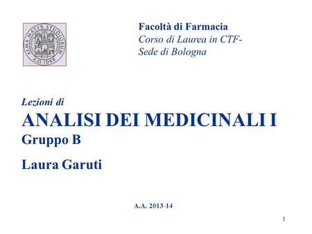 Laura Garuti Facoltà di Farmacia Corso di Laurea in CTF-